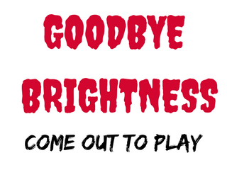 Goodbye Brightness