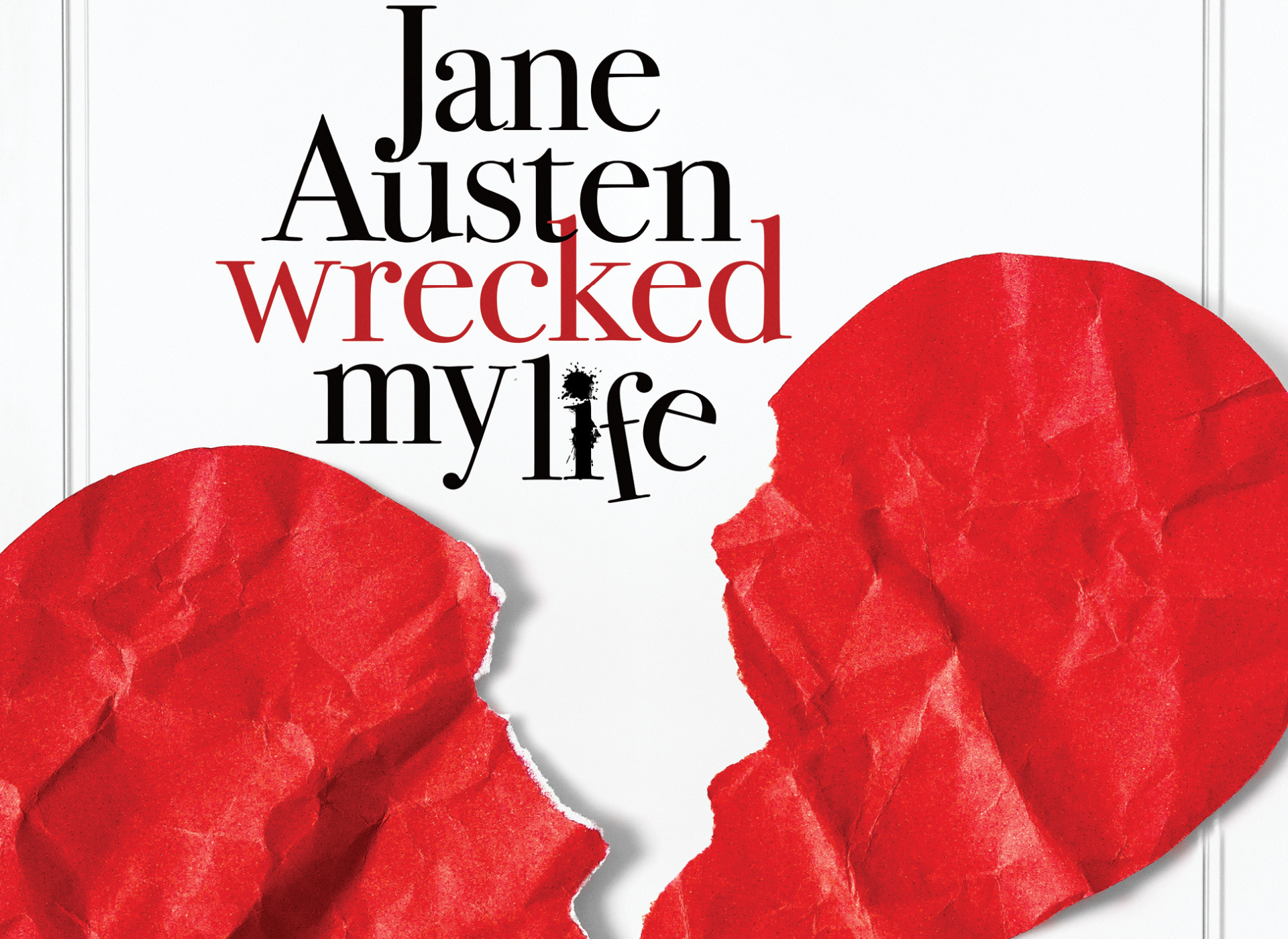 Jane Austen Wrecked My Life